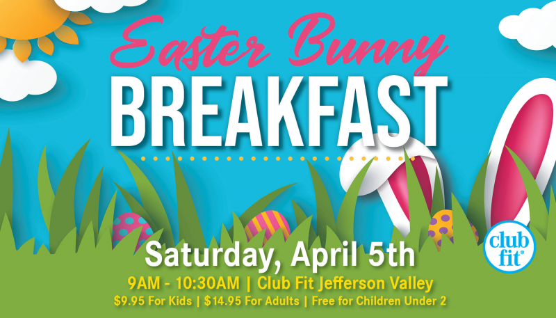 Easter Bunny Breakfast, Saturday, April 5th, 9AM - 10:30AM, Club Fit Jefferson Valley, $9.95 for kids, $14.95 for adults, Free for children under 2 