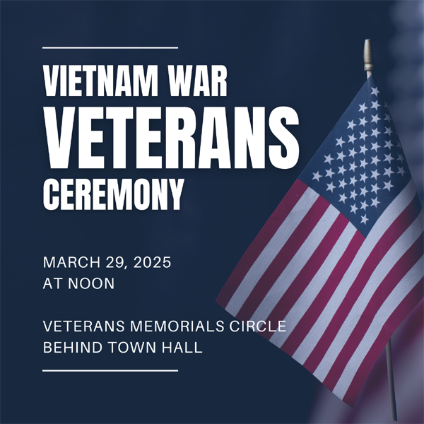 Vietnam War Veterans Ceremony, March 29, 2025 at noon, Veterans Memorials Circle, behind Town Hall